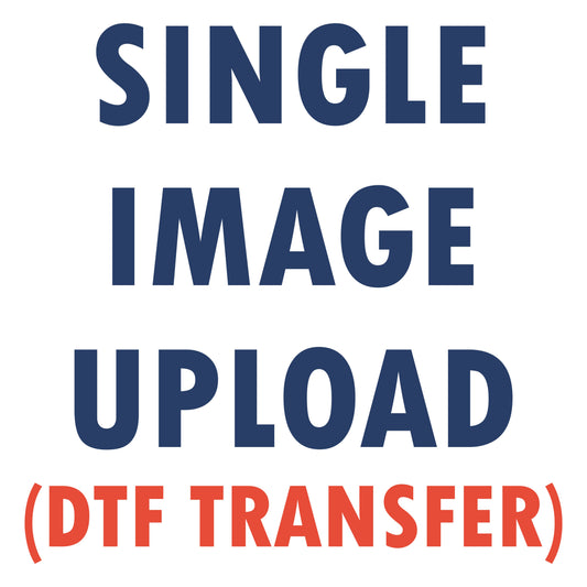 SINGLE IMAGE UPLOAD (DTF TRANSFER)